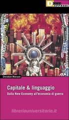 Capitale & linguaggio. Dalla new economy all'economia di guerra Capitale & linguaggio. Dalla new economy all'economia di guerra
