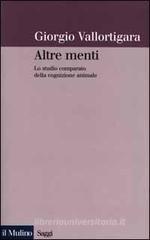 Altre menti. Lo studio comparato della cognizione animale Altre menti. Lo studio comparato della cognizione animale