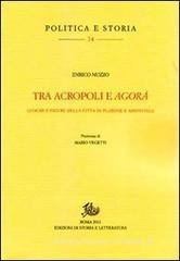 Tra acropoli e agorį. Luoghi e figure della cittą in Platone e Aristotele Tra acropoli e agorį. Luoghi e figure della cittą in Platone e Aristotele