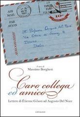 Caro collega ed amico. Lettere di Étienne Gilson ad Augusto del Noce (1964-1969) Caro collega ed amico. Lettere di Étienne Gilson ad Augusto del Noce (1964-1969)