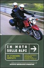 In moto sulle alpi. 24 itinerari completi In moto sulle alpi. 24 itinerari completi