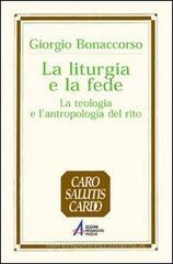 La liturgia e la fede. La teologia e l'antropologia del rito La liturgia e la fede. La teologia e l'antropologia del rito
