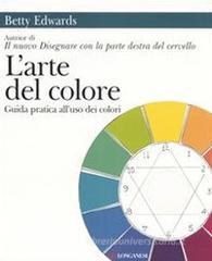 L' arte del colore. Guida pratica all'uso dei colori L' arte del colore. Guida pratica all'uso dei colori
