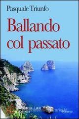 Confronta prezzi Ballando col passato. Ricordi di giovent� nell Italia in trasformazione degli anni Cinquanta