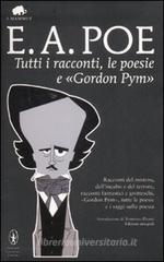 Tutti i racconti, le poesie e «Gordon Pym». Ediz. integrale Tutti i racconti, le poesie e «Gordon Pym». Ediz. integrale