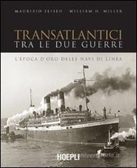 Transatlantici tra le due guerre. L'epoca d'oro delle navi di linea Transatlantici tra le due guerre. L'epoca d'oro delle navi di linea