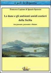 Le dune e gli ambienti umidi costieri della Sicilia. Tra passato, presente e futuro Le dune e gli ambienti umidi costieri della Sicilia. Tra passato, presente e futuro