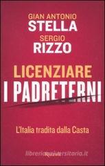 Licenziare i padreterni. L'Italia tradita dalla casta Licenziare i padreterni. L'Italia tradita dalla casta