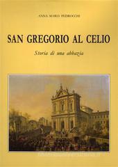 San Gregorio al Celio. Storia di una abbazia