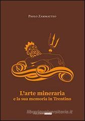L' arte mineraria e la sua memoria in Trentino