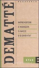 Imprenditori e manager: si nasce o si diventa? Imprenditori e manager: si nasce o si diventa?