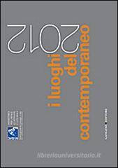 I luoghi del contemporaneo 2012. Ediz. italiana e inglese