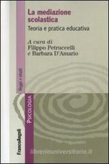 La mediazione scolastica. Teoria e pratica educativa La mediazione scolastica. Teoria e pratica educativa