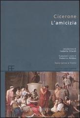 L' amicizia. Testo latino a fronte L' amicizia. Testo latino a fronte