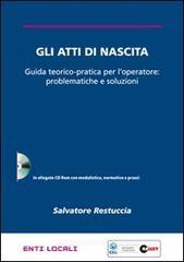 Gli atti di nascita. Guida teorico-pratica per l'operatore: problematiche e soluzioni. Con CD-ROM Gli atti di nascita. Guida teorico-pratica per l'operatore: problematiche e soluzioni. Con CD-ROM