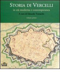 Storia di Vercelli. In età moderna e contemporanea Storia di Vercelli. In età moderna e contemporanea