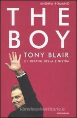 The boy. Tony Blair e i destini della sinistra The boy. Tony Blair e i destini della sinistra