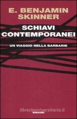 Schiavi contemporanei. Un viaggio nella barbarie Schiavi contemporanei. Un viaggio nella barbarie