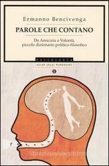 Parole che contano. Da amicizia a volontà, piccolo dizionario politico-filosofico Parole che contano. Da amicizia a volontà, piccolo dizionario politico-filosofico
