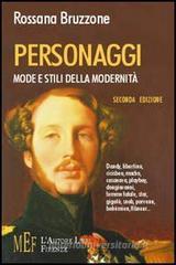 Personaggi, mode e stili della modernit�. Dandy, libertino, cicisbeo, macho, casanova, playboy, dongiovanni, femme fatale, star, gigol�, snob...