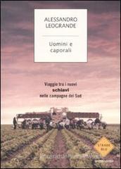 Uomini e caporali. Viaggio tra i nuovi schiavi nelle campagne del Sud Uomini e caporali. Viaggio tra i nuovi schiavi nelle campagne del Sud