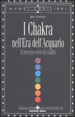 I Chakra nell'era dell'acquario. Il percorso verso la vitalità I Chakra nell'era dell'acquario. Il percorso verso la vitalità