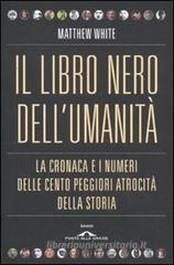 Il libro nero dell'umanit�. La cronaca e i numeri delle cento peggiori atrocit� della storia