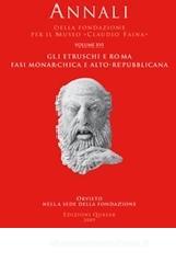 Gli etruschi e Roma. Fasi monarchica e alto-repubblicana. Atti del 16° Convegno internazionale di studi sulla storia e l'archeologia dell'Etruria (2008) Gli etruschi e Roma. Fasi monarchica e alto-repubblicana. Atti del 16° Convegno internazionale di studi sulla storia e l'archeologia dell'Etruria (2008)