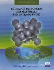 Scienza e ingegneria dei materiali. Una introduzione Scienza e ingegneria dei materiali. Una introduzione