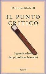 Il punto critico. I grandi effetti dei piccoli cambiamenti Il punto critico. I grandi effetti dei piccoli cambiamenti