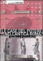 Le case del potere nell'antica Roma Le case del potere nell'antica Roma