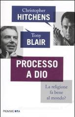 Processo a Dio. La religione fa bene al mondo? Processo a Dio. La religione fa bene al mondo?
