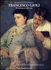 Francesco Gioli. Il sentimento del vero