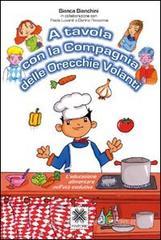A tavola con la Compagnia delle Orecchie volanti. L'educazione alimentare nell'et� evolutiva