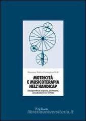 Motricit� e musicoterapia nell'handicap. Consapevolezza corporea, movimento, comunicazione non verbale. Con 2 CD Audio