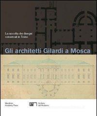 Gli architetti Gilardi a Mosca. La raccolta dei disegni conservati in Ticino