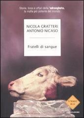 Fratelli di sangue. Storie, boss e affari della 'ndrangheta, la mafia più potente del mondo Fratelli di sangue. Storie, boss e affari della 'ndrangheta, la mafia più potente del mondo