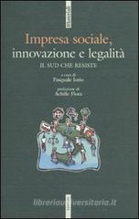 Impresa sociale, innovazione e legalità. Il Sud che resiste Impresa sociale, innovazione e legalità. Il Sud che resiste