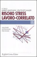 Rischio stress lavoro-correlato. Valutare, intervenire, prevenire Rischio stress lavoro-correlato. Valutare, intervenire, prevenire