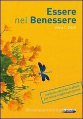 Essere nel benessere. Medicina naturale in pillole per vivere meglio ogni giorno Essere nel benessere. Medicina naturale in pillole per vivere meglio ogni giorno