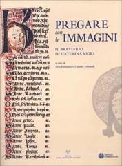 Pregare con le immagini. Il brevario di Caterina Vigri Pregare con le immagini. Il brevario di Caterina Vigri