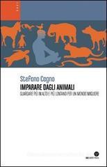 Imparare dagli animali. Guardare pi� in alto e pi� lontano per un mondo migliore