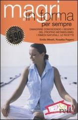 Magri e in forma per sempre. Dimagrire conoscendo i segreti del proprio metabolismo. I rimedi naturali, le ricette