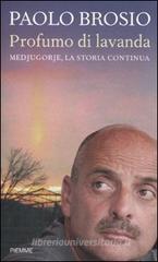 Profumo di lavanda. Medjugorje, la storia continua Profumo di lavanda. Medjugorje, la storia continua