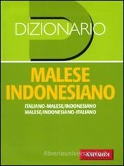 Dizionario malese indonesiano. Italiano-malese indonesiano, malese indonesiano-italiano Dizionario malese indonesiano. Italiano-malese indonesiano, malese indonesiano-italiano