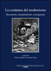 La condanna del modernismo. Documenti, interpretazioni, conseguenze La condanna del modernismo. Documenti, interpretazioni, conseguenze