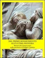 Dal primo Rinascimento all'ultima maniera. Marmi del Cinquecento nella provincia di Reggio Calabria Dal primo Rinascimento all'ultima maniera. Marmi del Cinquecento nella provincia di Reggio Calabria