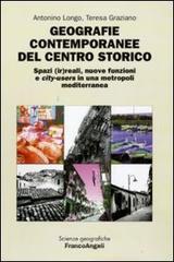 Geografie contemporanee del centro storico. Spazi (ir)reali, nuove funzioni e city-users in una metropoli mediterranea Geografie contemporanee del centro storico. Spazi (ir)reali, nuove funzioni e city-users in una metropoli mediterranea