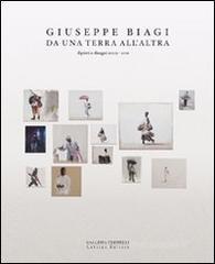 Giuseppe Biagi. Da una terra all'altra. Dipinti e disegni 2009-2011