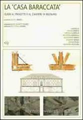 La casa baraccata. Guida al progetto e al cantiere di restauro. Con CD-ROM